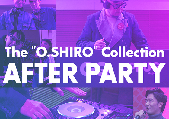 The “O.SHIRO” Collection AFTER PARTY