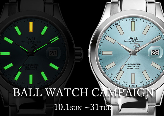 BALL WATCH CAMPAIGN 10.1sun -31tue